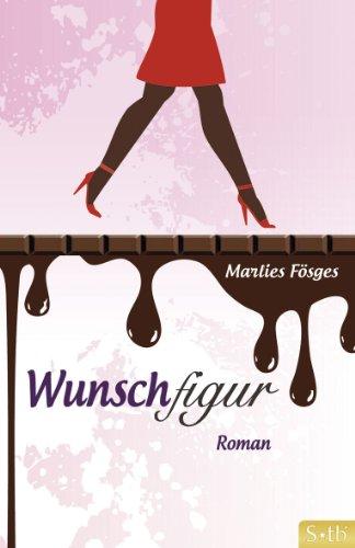 Wunschfigur: Ein Roman zum Abnehmen