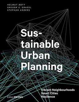 Sustainable Urban Planning: Vibrant Neighbourhoods - Smart Cities - Resilience (DETAIL Special)