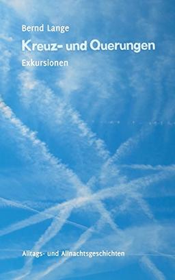 Kreuz- und Querungen: Exkursionen (Trilogie der Begegnungen, Horizonte und Exkursionen)