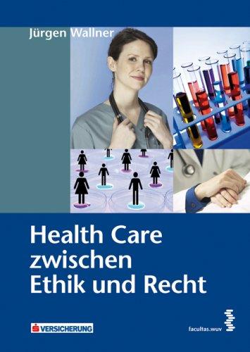 Health Care zwischen Ethik und Recht