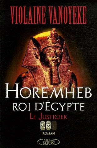 Horemheb, roi d'Egypte. Vol. 2. Le justicier