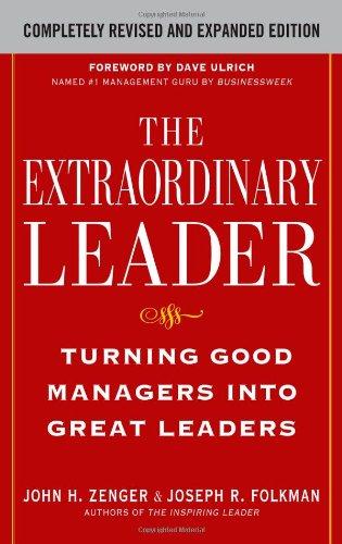 The Extraordinary Leader: Turning Good Managers into Great Leaders