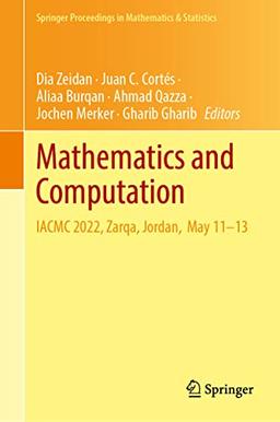 Mathematics and Computation: IACMC 2022, Zarqa, Jordan, May 11–13 (Springer Proceedings in Mathematics & Statistics, 418, Band 418)