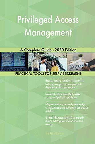 Privileged Access Management A Complete Guide - 2020 Edition