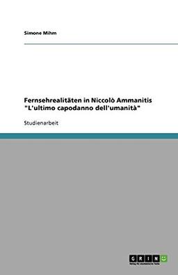 Fernsehrealitäten in Niccolò Ammanitis "L'ultimo capodanno dell'umanità"