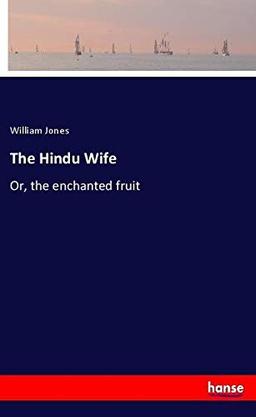 The Hindu Wife: Or, the enchanted fruit