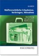 Waffenrechtliche Erlaubnisse, Verbringen und Mitnahme: Darstellung des aktuellen Waffenrechts