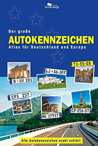 Der große Autokennzeichen Atlas für Deutschland und Europa: Alle Autokennzeichen exakt erklärt