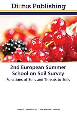 2nd European Summer School on Soil Survey: Functions of Soils and Threats to Soils