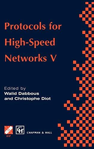 Protocols for High-Speed Networks V: TC6 WG6.1/6.4 Fifth International Workshop on Protocols for High-Speed Networks (PfHSN ’96) 28–30 October 1996, ... in Information and Communication Technology)