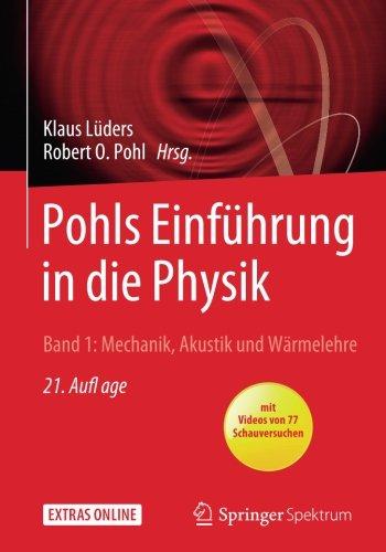 Pohls Einführung in die Physik: Band 1: Mechanik, Akustik und Wärmelehre