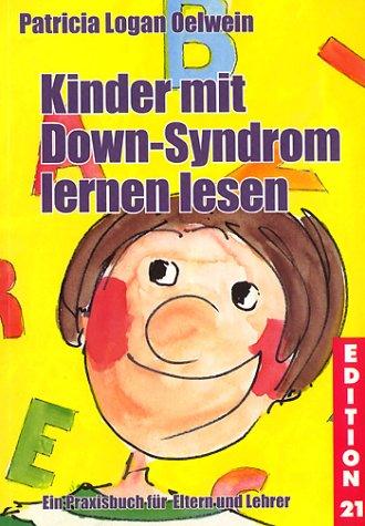 Kinder mit Down-Syndrom lernen lesen: Ein Praxisbuch für Eltern und Lehrer