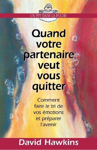 Quand votre partenaire veut vous quitter : comment faire le tri de vos émotions et préparer l'avenir