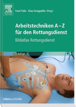 Arbeitstechniken A-Z für den Rettungsdienst: Bildatlas Rettungsdienst