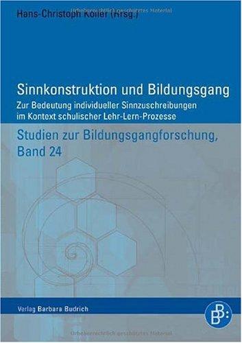 Sinnkonstruktion und Bildungsgang: Zur Bedeutung individueller Sinnzuschreibungen im Kontext schulischer Lehr-Lern-Prozesse