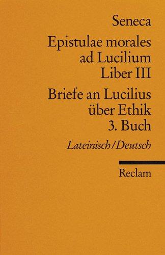 Reclams Universal-Bibliothek Nr. 2134: Epistulae morales ad Lucilium, Liber III / Briefe an Lucilius über Ethik, 3. Buch