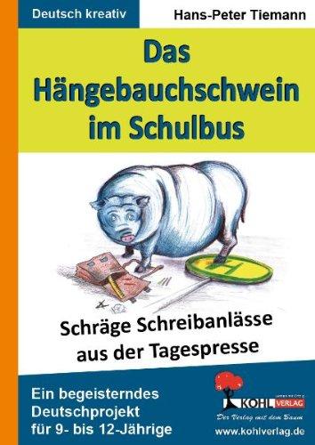 Das Hängebauchschwein im Schulbus: Schräge Schreibanlässe aus der Tagespresse