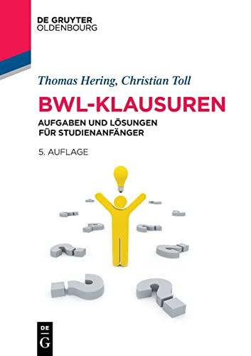 BWL-Klausuren: Aufgaben und Lösungen für Studienanfänger (Lehr- und Handbücher der Wirtschaftswissenschaft)