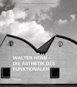 Walter Henn - Die Ästhetik des Funktionalen