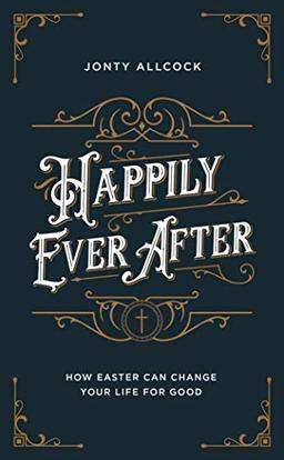 Happily Ever After: How Easter Can Change Your Life for Good