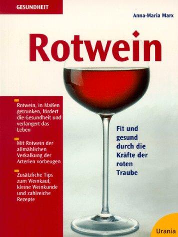 Rotwein. Fit und gesund durch die Kräfte der roten Traube