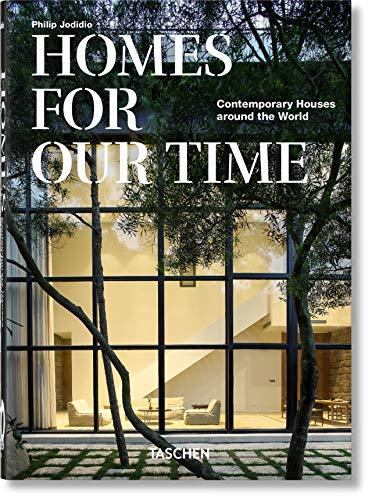 Homes for our time : contemporary houses around the world. Homes for out time : zeitgenössische Häuser aus aller Welt. Homes for out time : maisons contemporaines autour du monde