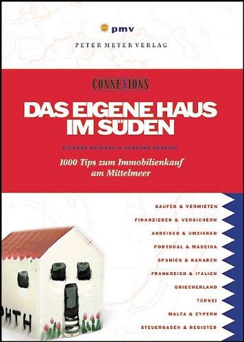 Das eigene Haus im Süden. 1000 Tips für Immobilienkauf am Mittelmeer