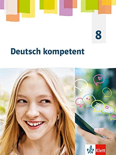 Deutsch kompetent 8. Allgemeine Ausgabe Gymnasium: Schulbuch Klasse 8 (Deutsch kompetent. Allgemeine Ausgabe Gymnasium ab 2019)