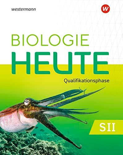 Biologie heute SII - Ausgabe 2022 für Niedersachsen: Qualifikationsphase Schülerband: Sekundarstufe 2 - Ausgabe 2022