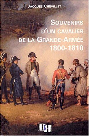 Souvenirs d'un cavalier de la Grande Armée : 1800-1810