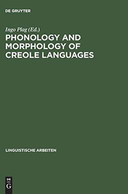 Phonology and Morphology of Creole Languages (Linguistische Arbeiten, 478, Band 478)