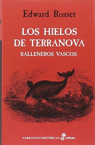 Los hielos de Terranova : balleneros vascos (Narrativas Históricas)