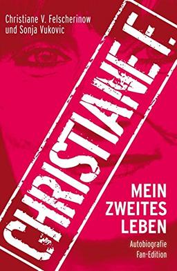 Christiane F.: Mein zweites Leben: Autobiografie: Fan-Edition