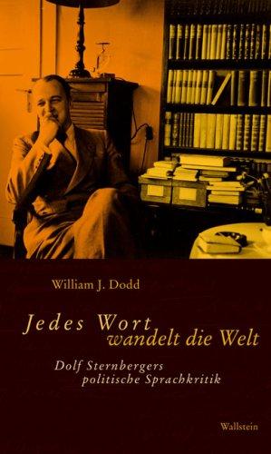 Jedes Wort wandelt die Welt. Dolf Sternbergers politische Sprachkritik