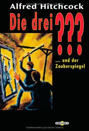 Die 3 Fragezeichen: Die drei ??? und der Zauberspiegel