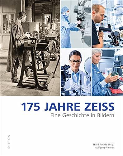 Zum 175. Firmenjubiläum: Die Unternehmensgeschichte von ZEISS in Wort und Bild: Eine Geschichte in Bildern