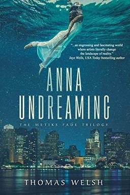 Anna Undreaming (The Metiks Fade Trilogy, Band 1)