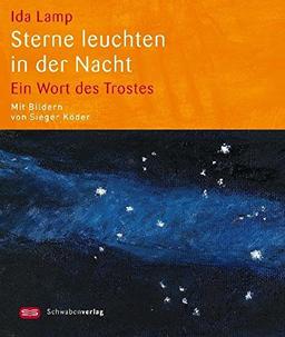 Sterne leuchten in der Nacht: Ein Wort des Trostes (Sieger Köder Geschenkhefte)