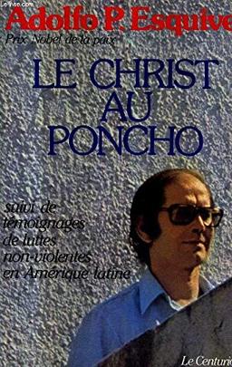 Le Christ au poncho : Suivi de témoignages de luttes non-violentes en Amérique latine (Bern Chevallier)