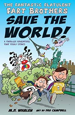 The Fantastic Flatulent Fart Brothers Save the World!: A Comedy Thriller Adventure that Truly Stinks (Humorous action book for preteen kids age 9-12); ... Adventure that Truly Stinks; UK edition