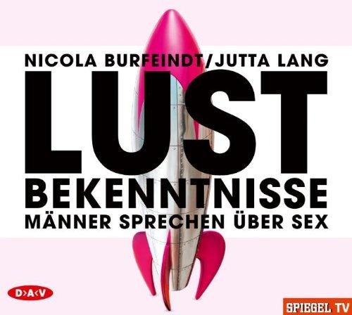 Lustbekenntnisse: Männer sprechen über Sex