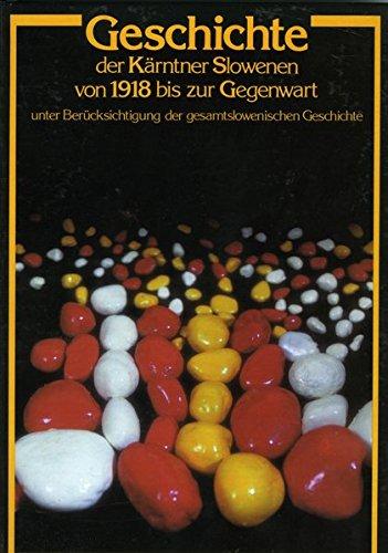 Geschichte der Kärntner Slowenen von 1918 bis zur Gegenwart: Unter Berücksichtigung der gesamtslowenischen Geschichte