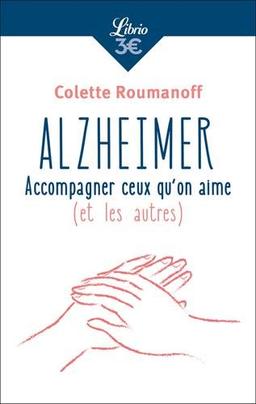 Alzheimer : accompagner ceux qu'on aime (et les autres)