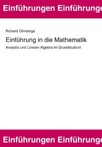 Einführung in die Mathematik: Analysis und Lineare Algebra im Grundstudium