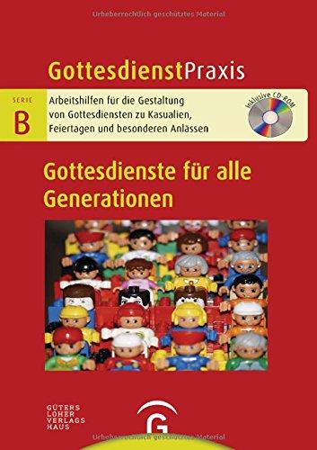 Gottesdienste für alle Generationen: Mit CD-ROM (Gottesdienstpraxis Serie B)