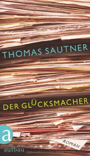 Der Glücksmacher: Roman