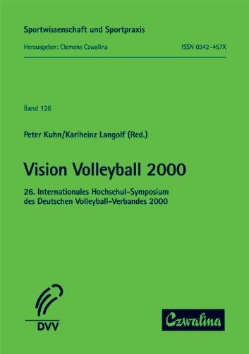 Vision Volleyball 2000: 26. Internationales Hochschul-Symposium des Deutschen Volleyball-Verbandes 2000