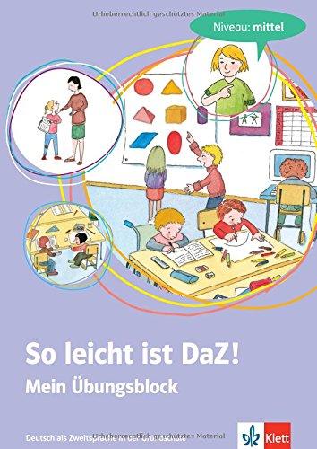 So leicht ist DaZ! - Mein Übungsblock: Deutsch als Zweitsprache in der Grundschule - Niveau: mittel