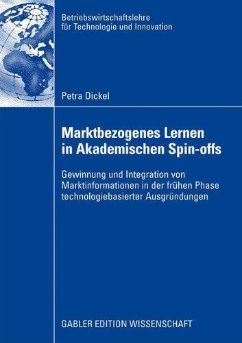 Marktbezogenes Lernen in akademischen Spin-Offs: Gewinnung und Integration von Marktinformationen in der frühen Phase technologiebasierter ... für Technologie und Innovation)