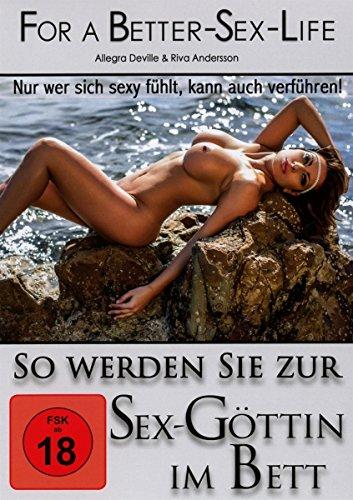 For a better Sex Life - So werden Sie zur Sex-Göttin im Bett